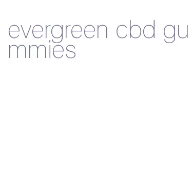 evergreen cbd gummies