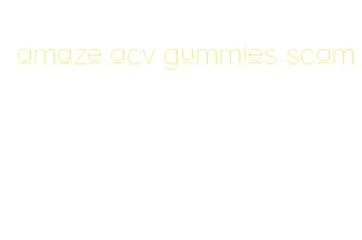 amaze acv gummies scam