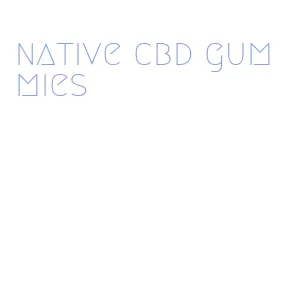 native cbd gummies