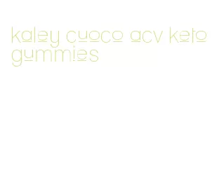 kaley cuoco acv keto gummies