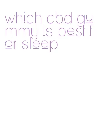 which cbd gummy is best for sleep