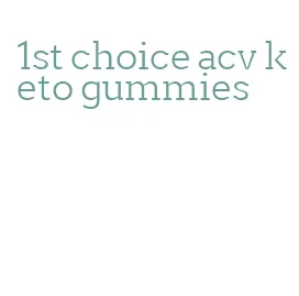 1st choice acv keto gummies