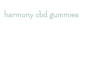 harmony cbd gummies