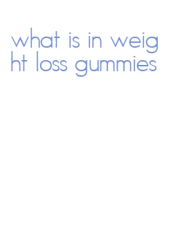 what is in weight loss gummies