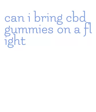 can i bring cbd gummies on a flight