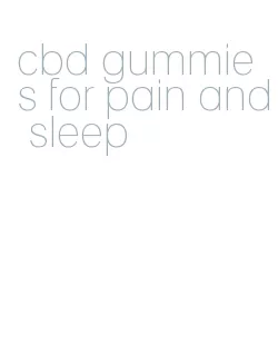 cbd gummies for pain and sleep