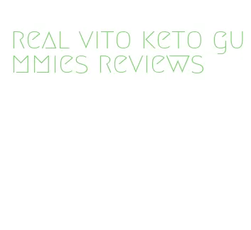 real vito keto gummies reviews