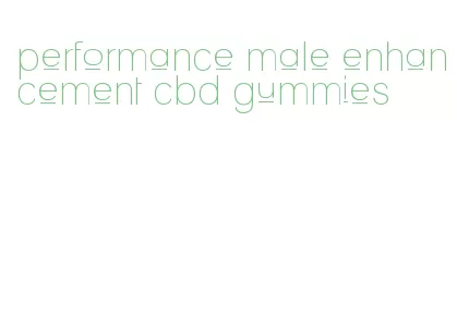 performance male enhancement cbd gummies