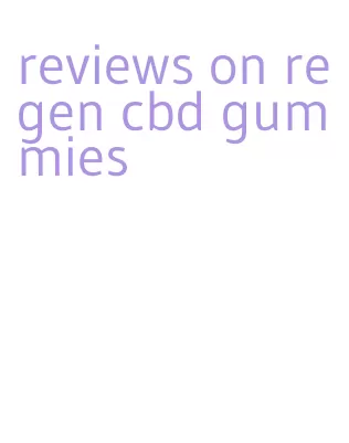 reviews on regen cbd gummies