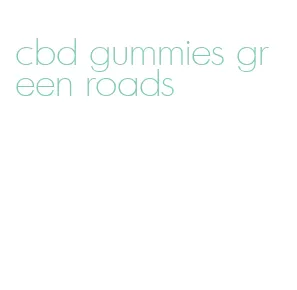cbd gummies green roads