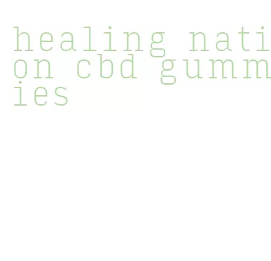 healing nation cbd gummies