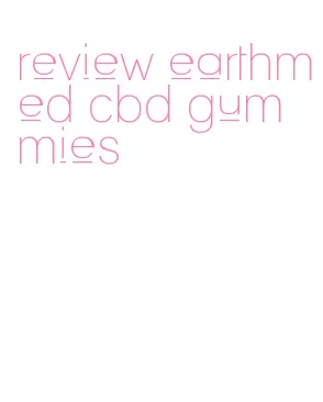 review earthmed cbd gummies