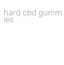hard cbd gummies