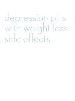 depression pills with weight loss side effects