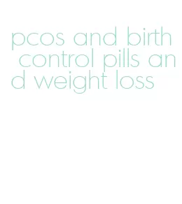 pcos and birth control pills and weight loss