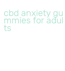 cbd anxiety gummies for adults