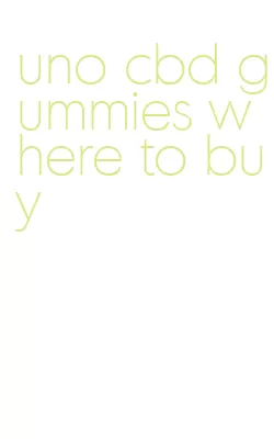 uno cbd gummies where to buy