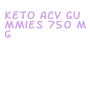 keto acv gummies 750 mg
