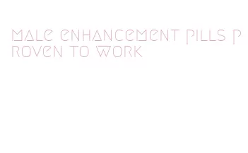 male enhancement pills proven to work