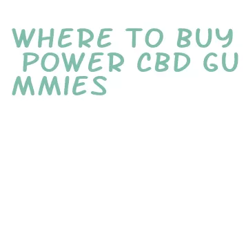 where to buy power cbd gummies
