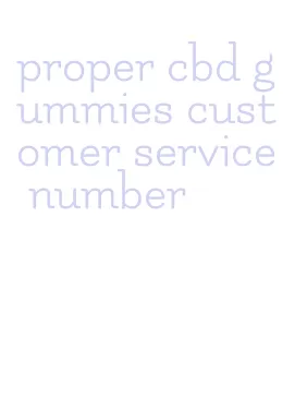 proper cbd gummies customer service number
