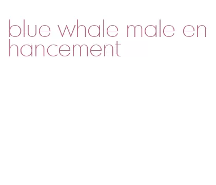 blue whale male enhancement
