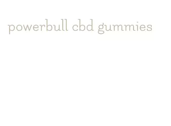 powerbull cbd gummies