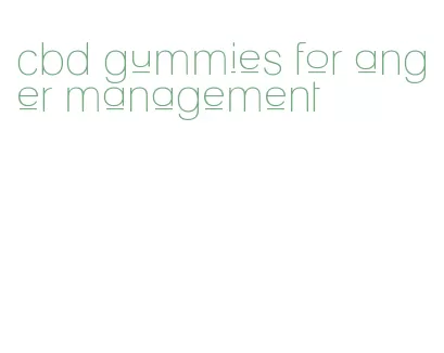 cbd gummies for anger management
