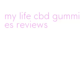 my life cbd gummies reviews
