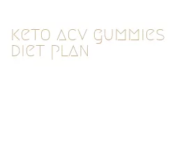 keto acv gummies diet plan