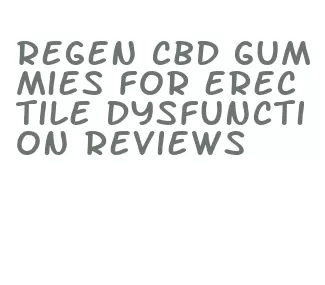 regen cbd gummies for erectile dysfunction reviews