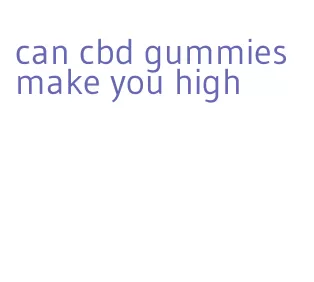 can cbd gummies make you high