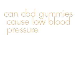 can cbd gummies cause low blood pressure