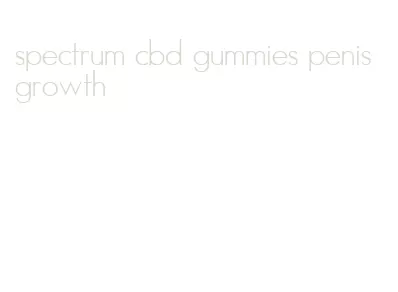 spectrum cbd gummies penis growth