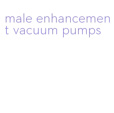 male enhancement vacuum pumps