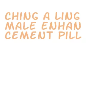 ching a ling male enhancement pill