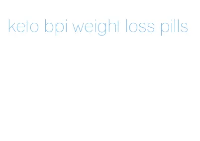 keto bpi weight loss pills