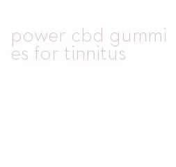 power cbd gummies for tinnitus