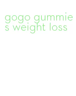 gogo gummies weight loss