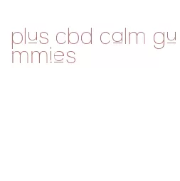 plus cbd calm gummies