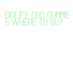 biolife cbd gummies where to buy