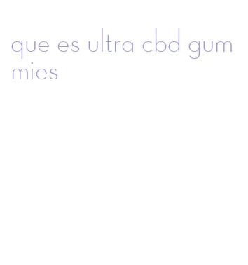 que es ultra cbd gummies