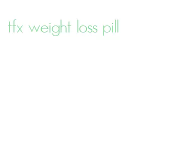 tfx weight loss pill