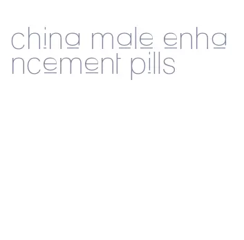 china male enhancement pills