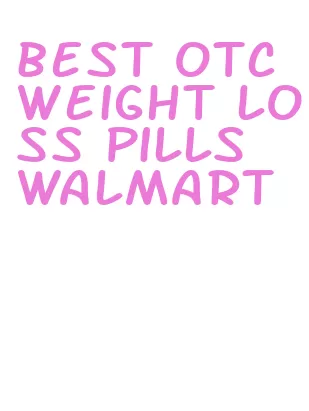 best otc weight loss pills walmart