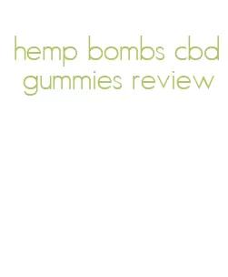 hemp bombs cbd gummies review