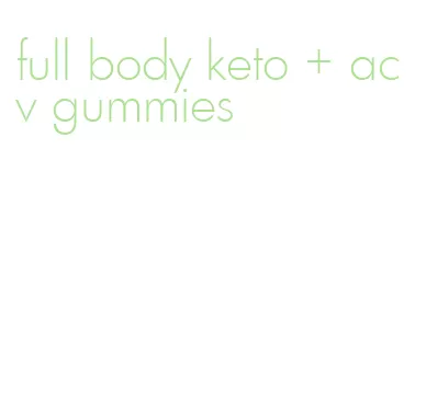 full body keto + acv gummies