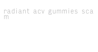 radiant acv gummies scam