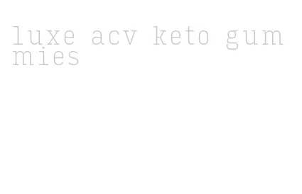 luxe acv keto gummies