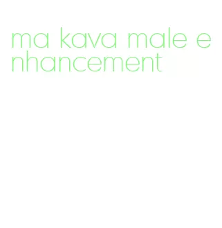 ma kava male enhancement